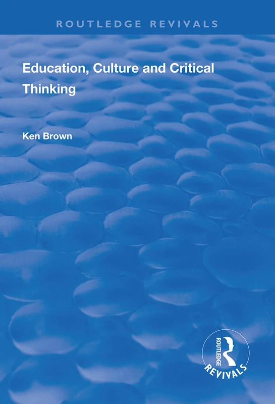Education, Culture and Critical Thinking (Routledge Revivals)