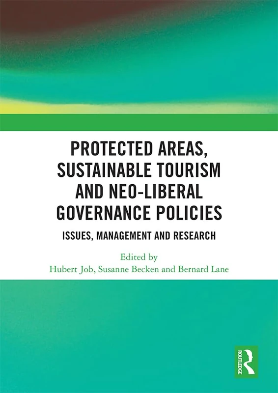 Protected Areas, Sustainable Tourism and Neo-liberal Governance Policies: Issues, management and research
