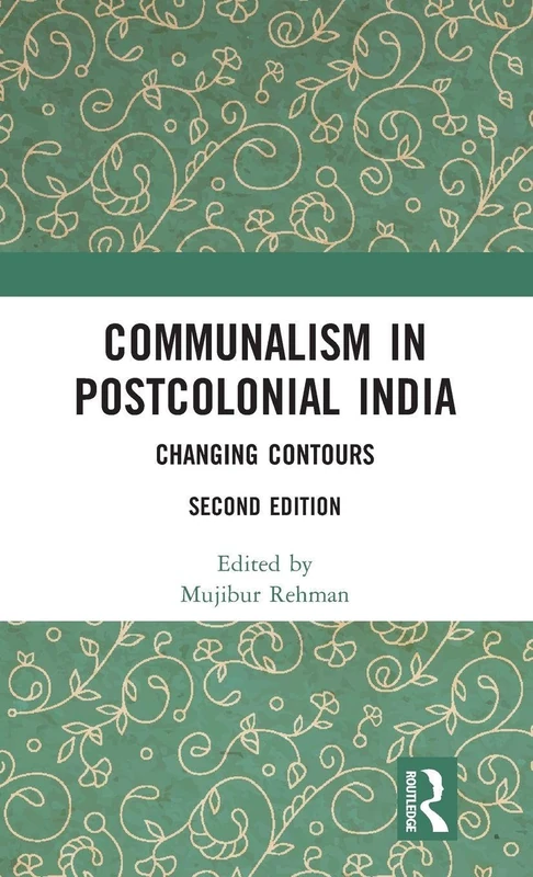 Routledge Communalism in Postcolonial India: Changing Contours