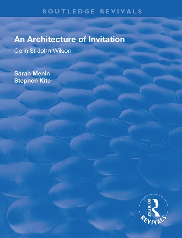 An Architecture of Invitation: Colin St John Wilson (Routledge Revivals)