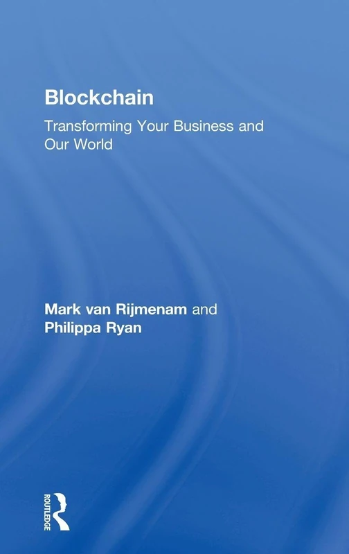 Routledge Blockchain: Transforming Your Business and Our World