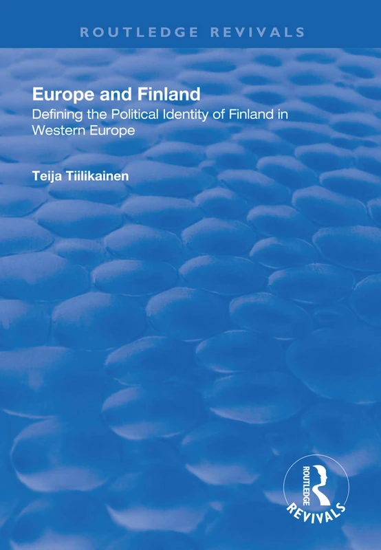 Europe and Finland: Defining the Political Identity of Finland in Western Europe (Routledge Revivals)