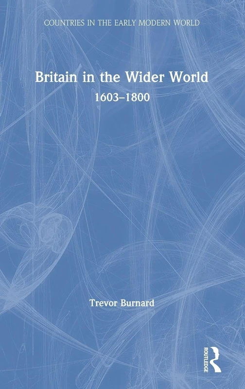 Routledge Britain in the Wider World: 1603-1800 History Book