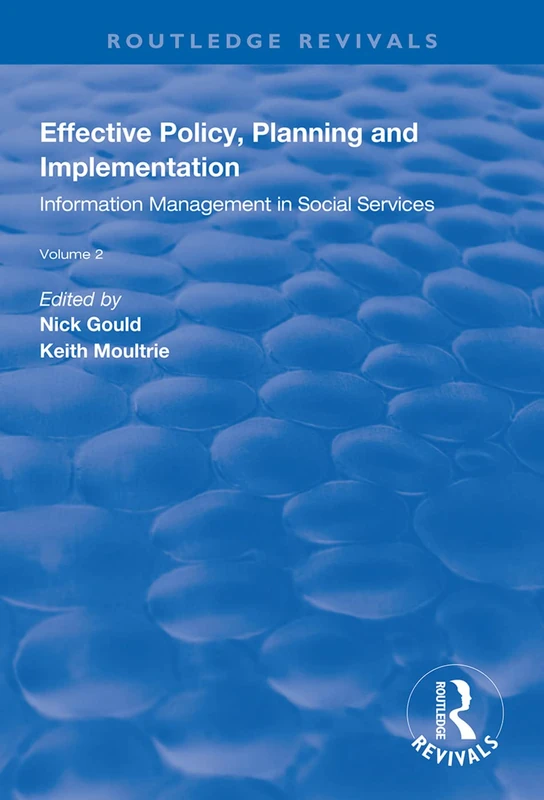 Effective Policy, Planning and Implementation: Volume 2: Information Management in Social Services (Routledge Revivals)