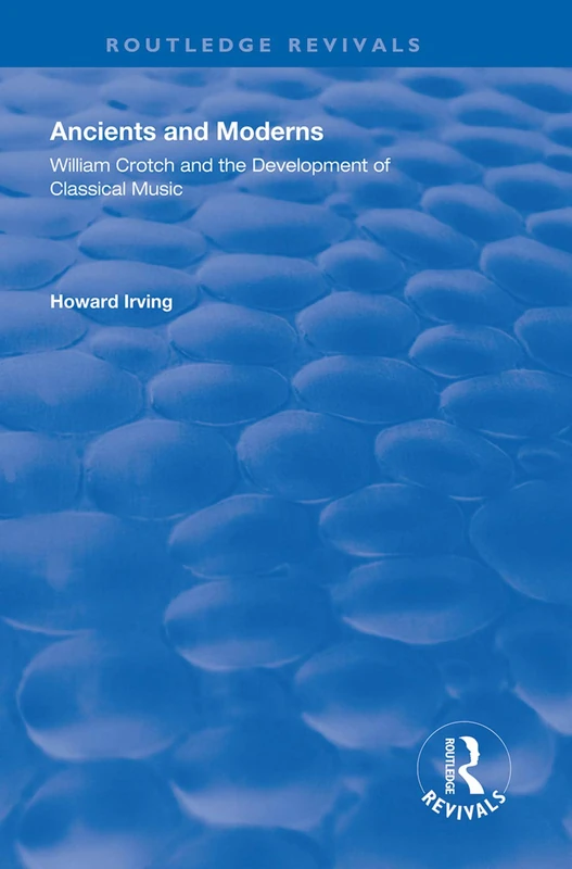 Ancient and Modern: William Crotch and the Development of Classical Music (Routledge Revivals) - Image 1