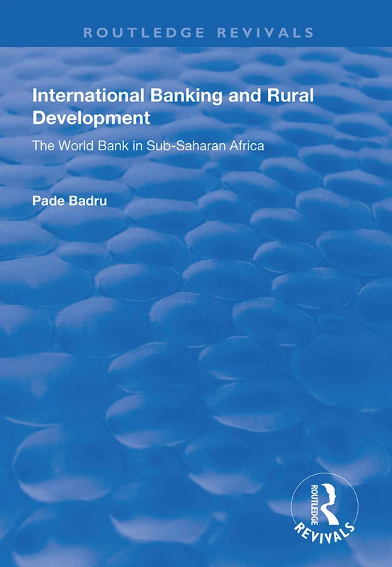 International Banking and Rural Development: The World Bank in Sub-Saharan Africa (Routledge Revivals)
