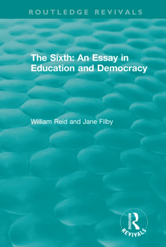 The Sixth: An Essay in Education and Democracy (Routledge Revivals)