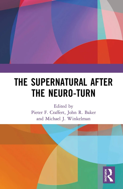 Routledge - The Supernatural After the Neuro-Turn Book