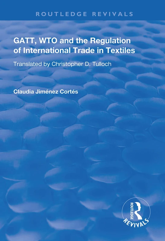 GATT, WTO and the Regulation of International Trade in Textiles (Routledge Revivals) - Image 1