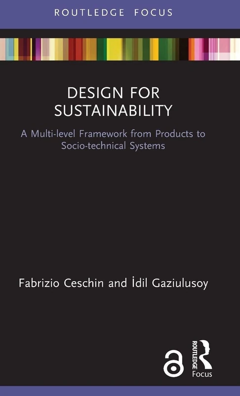 Design for Sustainability: A Multi-level Framework from Products to Socio-technical Systems (Routledge Focus on Environment and Sustainability)