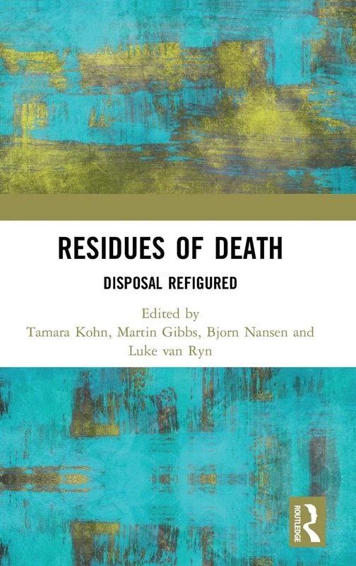 Residues of Death: Disposal Refigured