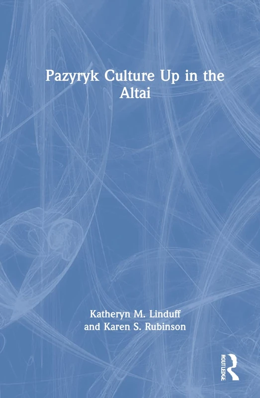 Pazyryk Culture Up in the Altai: Pastoralism and Complexity in the Altai Mountains