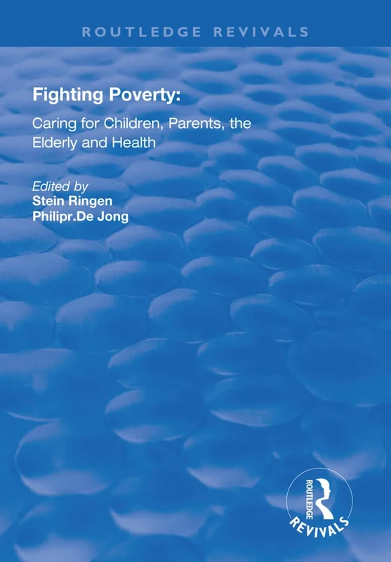 Fighting Poverty: Caring for Children, Parents, the Elderly and Health (Routledge Revivals)