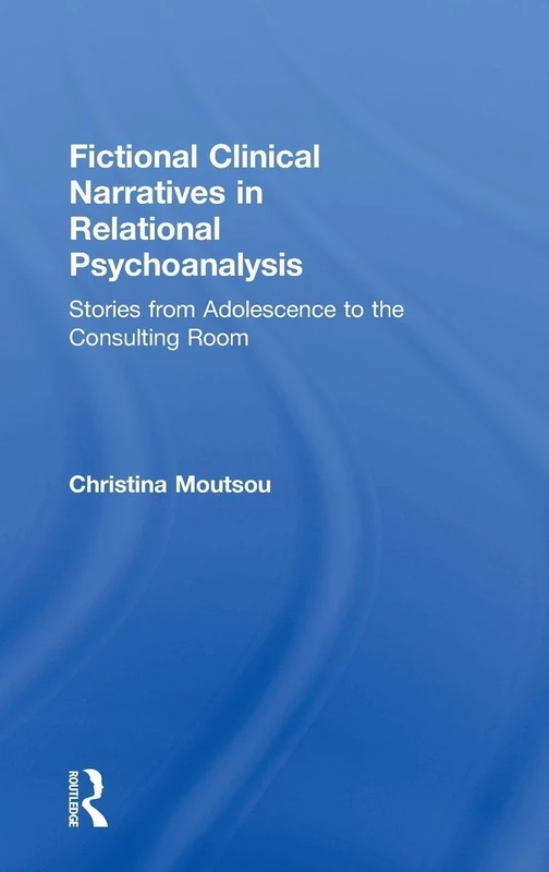 Fictional Clinical Narratives in Relational Psychoanalysis: Stories from Adolescence to the Consulting Room
