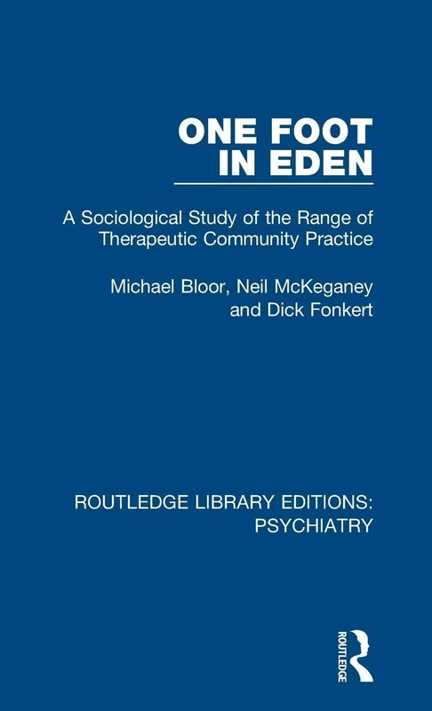 One Foot in Eden: A Sociological Study of the Range of Therapeutic Community Practice: 5 (Routledge Library Editions: Psychiatry)