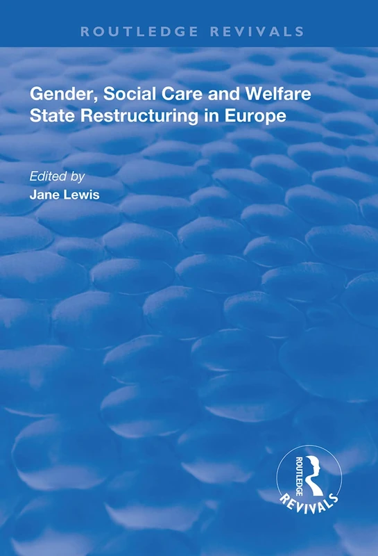 Gender, Social Care and Welfare State Restructuring in Europe (Routledge Revivals)