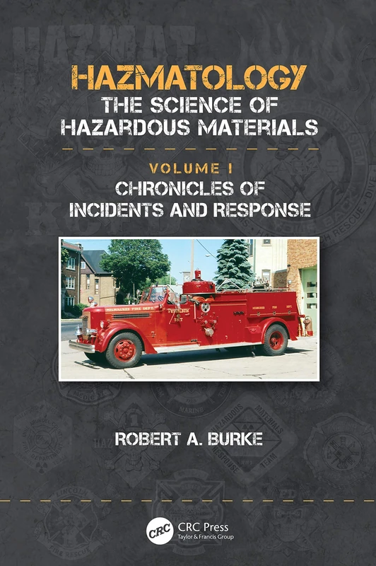 Chronicles of Incidents and Response: 1 (Hazmatology, the Science of Hazardous Materials)
