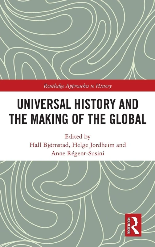 Routledge Universal History and the Making of the Global