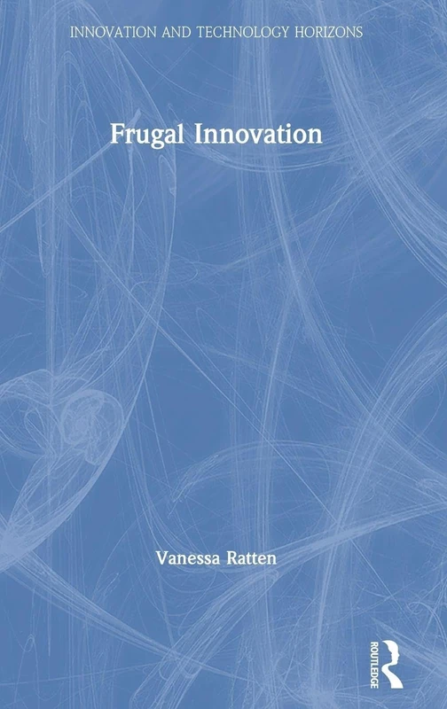 Routledge Frugal Innovation - Innovation and Technology Horizons