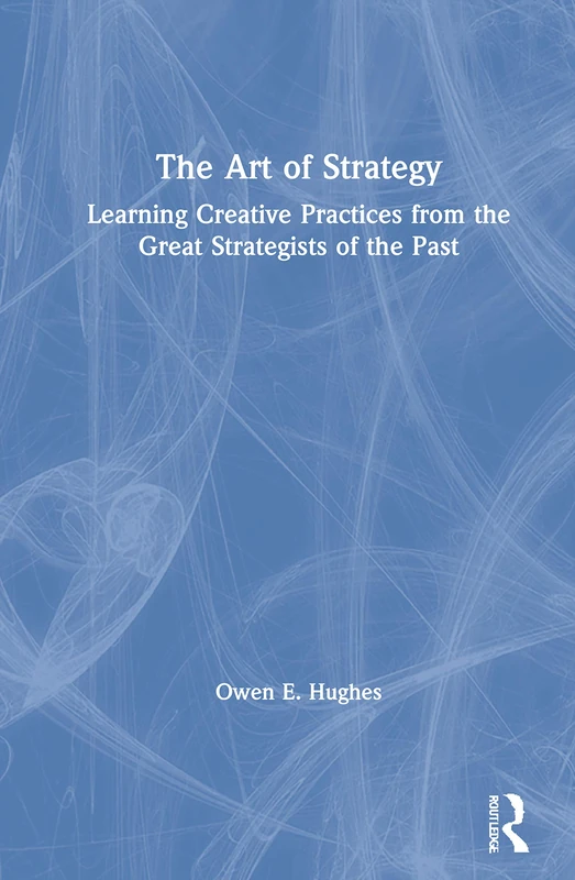 Routledge - The Art of Strategy by Owen Hughes - Business Book