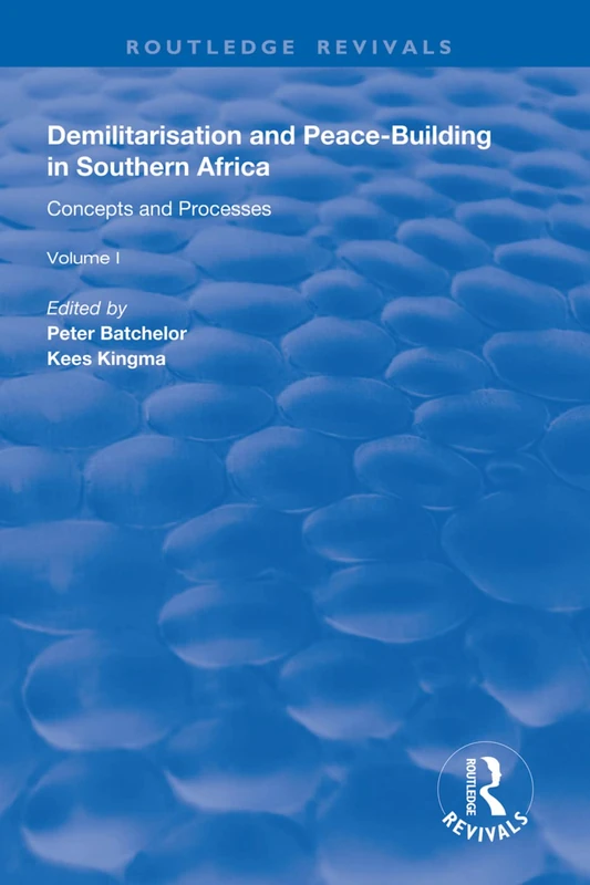Demilitarisation and Peace-Building in Southern Africa: Volume I - Concepts and Processes: 1 (Routledge Revivals)
