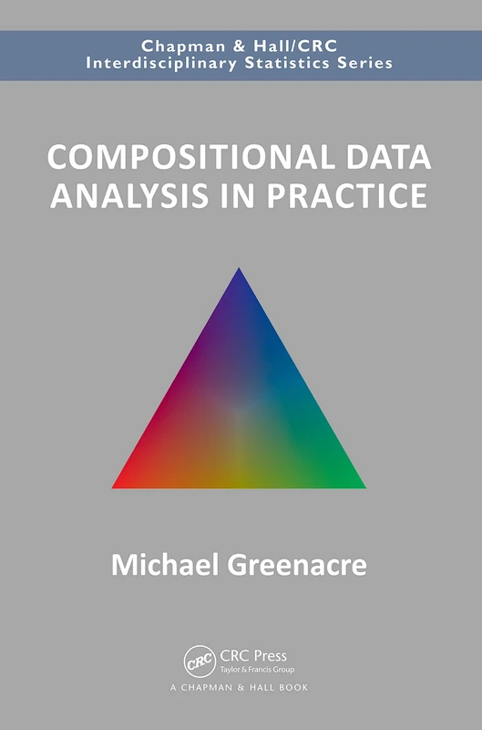 Compositional Data Analysis in Practice (Chapman & Hall/CRC Interdisciplinary Statistics) - Image 1