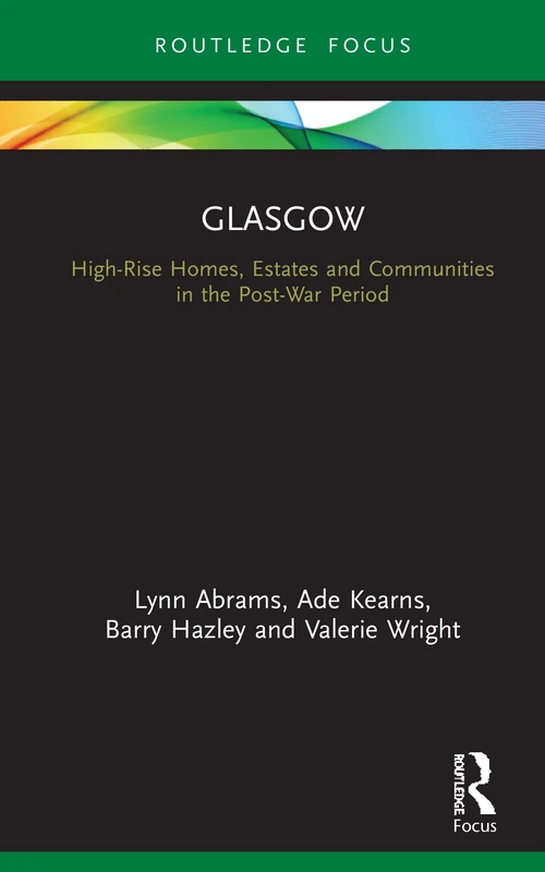 Glasgow: High-Rise Homes, Estates and Communities in the Post-War Period (Built Environment City Studies)