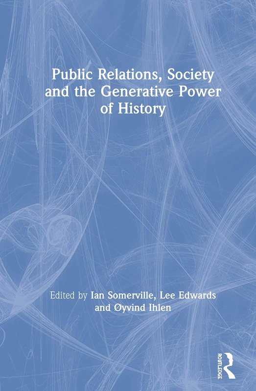 Routledge - Public Relations, Society and the Generative Power of History