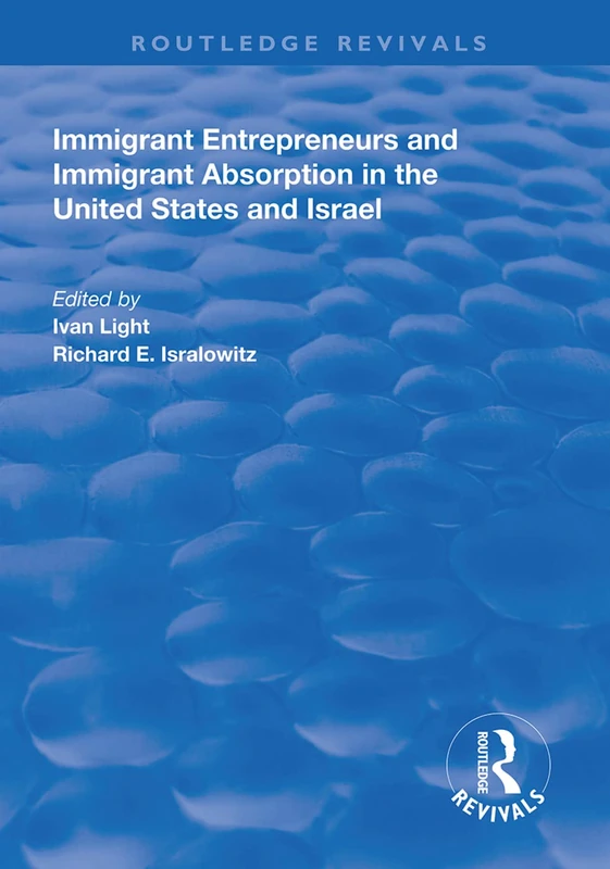 Immigrant Entrepreneurs and Immigrants in the United States and Israel (Routledge Revivals)