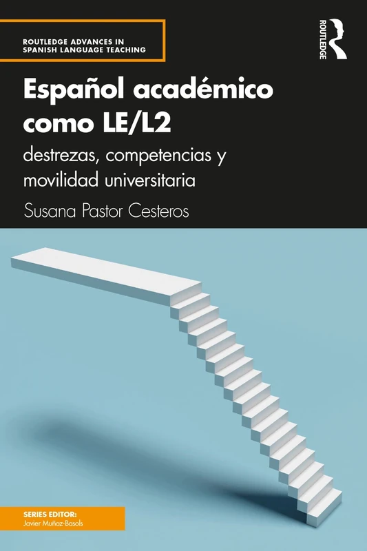Español académico como LE/L2: destrezas, competencias y movilidad universitaria (Routledge Advances in Spanish Language Teaching)