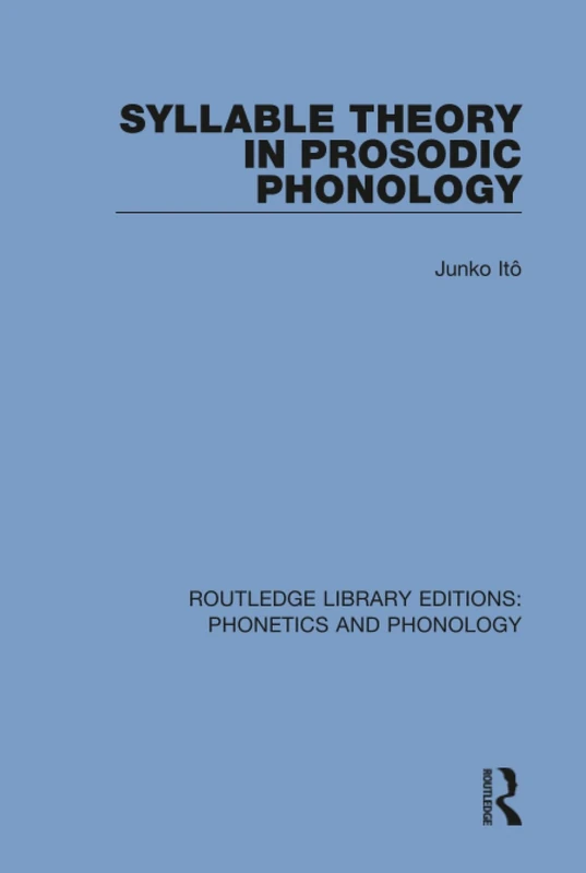 Syllable Theory in Prosodic Phonology: 10 (Routledge Library Editions: Phonetics and Phonology)