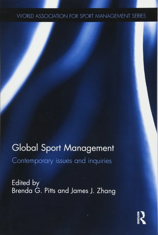 Global Sport Management: Contemporary issues and inquiries (World Association for Sport Management Series)
