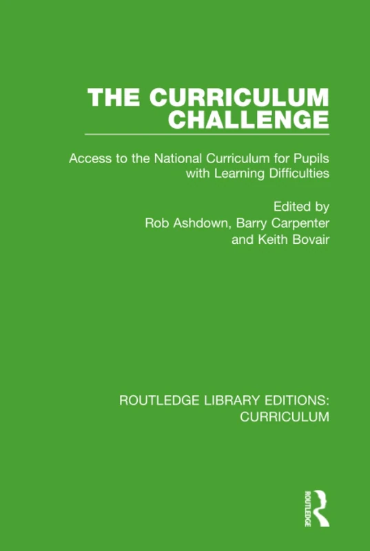 The Curriculum Challenge: Access to the National Curriculum for Pupils with Learning Difficulties (Routledge Library Editions: Curriculum)