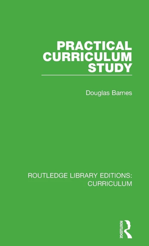 Practical Curriculum Study: 2 (Routledge Library Editions: Curriculum)