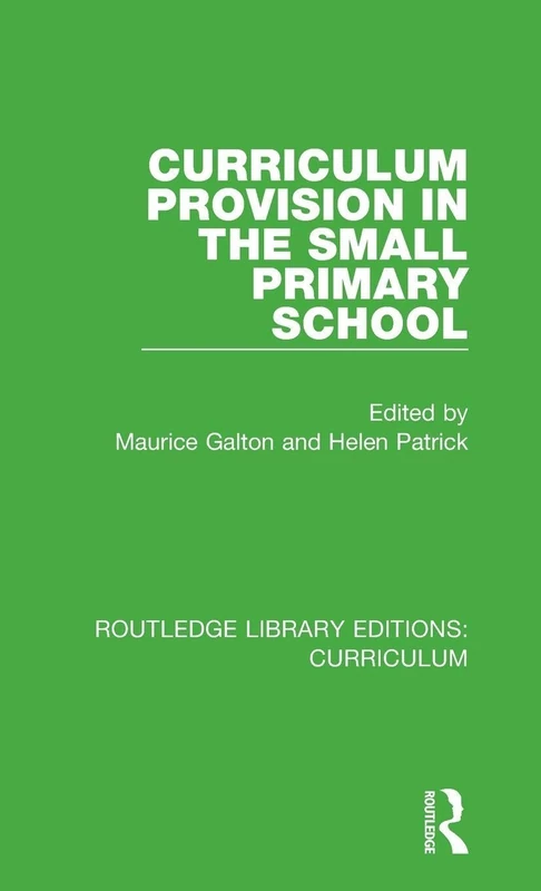 Curriculum Provision in the Small Primary School: 7 (Routledge Library Editions: Curriculum)