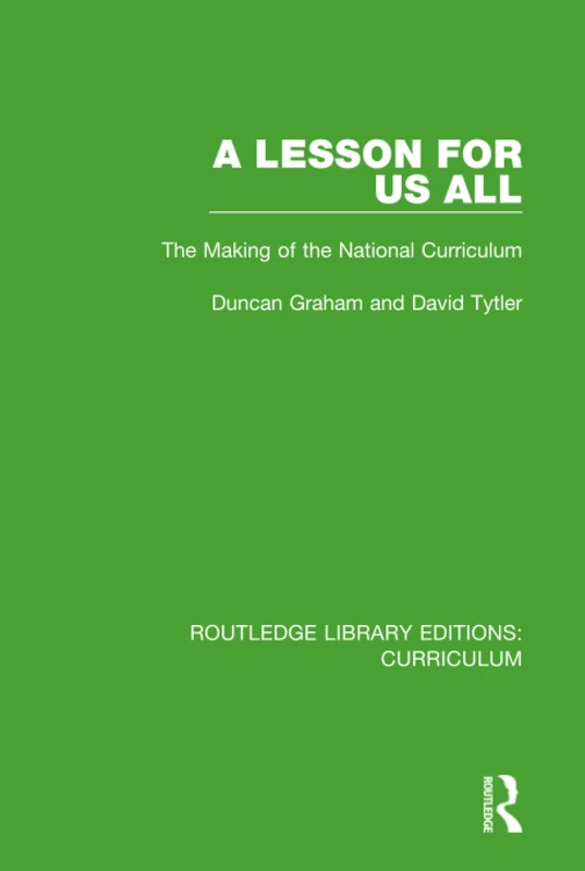A Lesson For Us All: The Making of the National Curriculum: 12 (Routledge Library Editions: Curriculum)