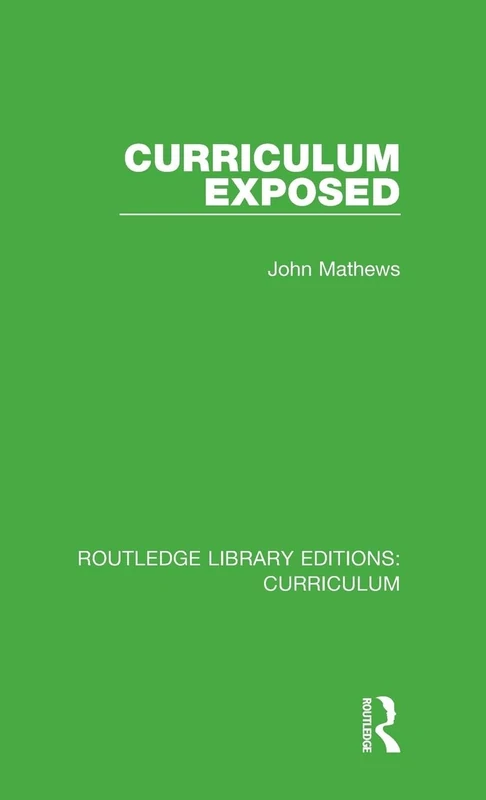 Curriculum Exposed (Routledge Library Editions: Curriculum)