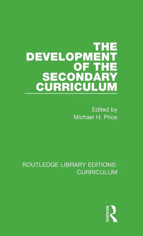 The Development of the Secondary Curriculum: 26 (Routledge Library Editions: Curriculum)