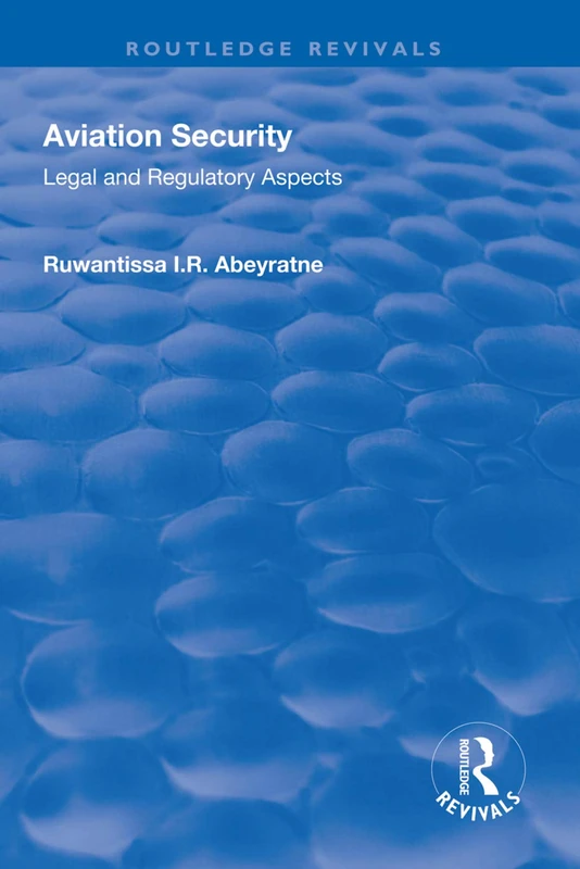 Aviation Security: Legal and Regulatory Aspects (Routledge Revivals)
