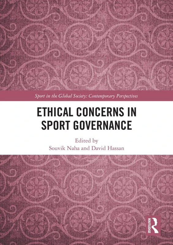 Ethical Concerns in Sport Governance (Sport in the Global Society – Contemporary Perspectives)