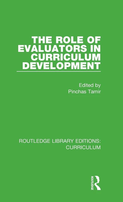 The Role of Evaluators in Curriculum Development (Routledge Library Editions: Curriculum)
