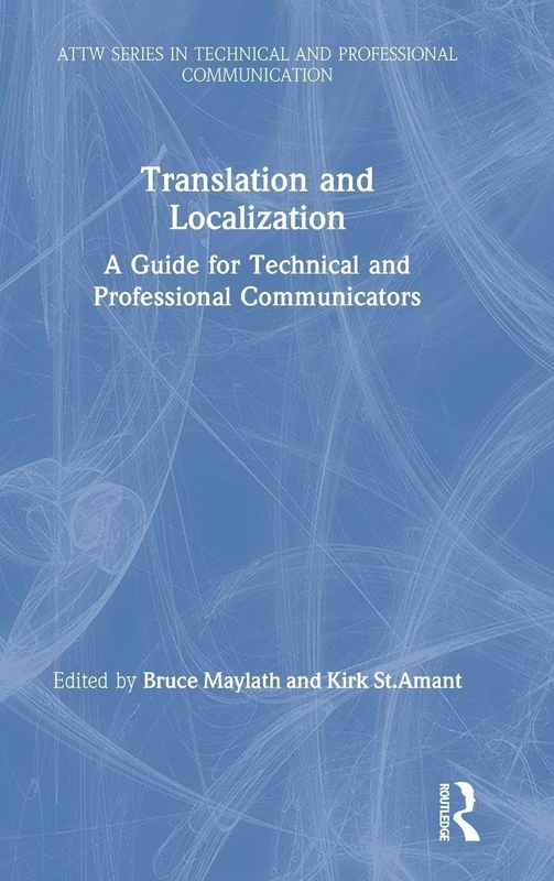 Translation and Localization: A Guide for Technical and Professional Communicators (ATTW Series in Technical and Professional Communication)