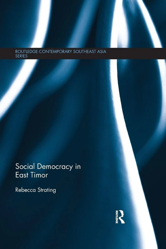 Social Democracy in East Timor (Routledge Contemporary Southeast Asia Series)