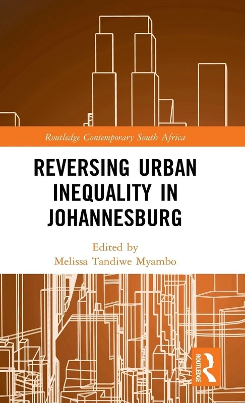 Routledge Reversing Urban Inequality in Johannesburg Book