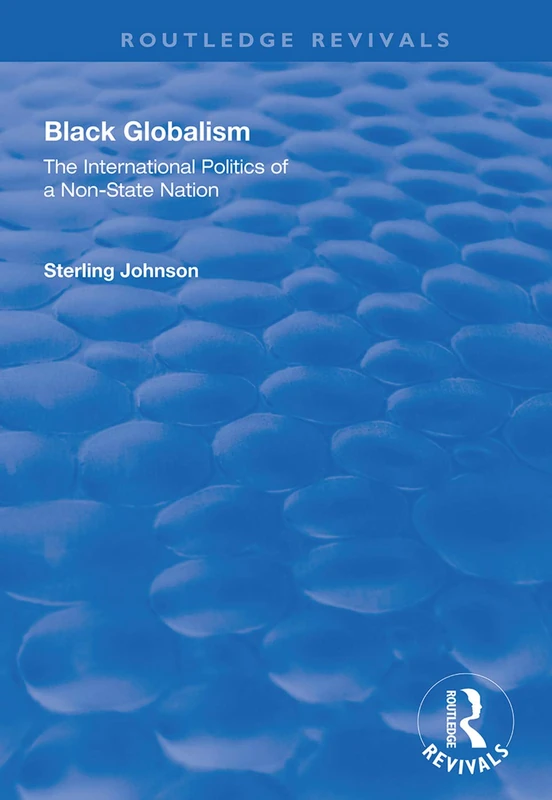 Black Globalism: The International Politics of a Non-State Nation (Routledge Revivals)