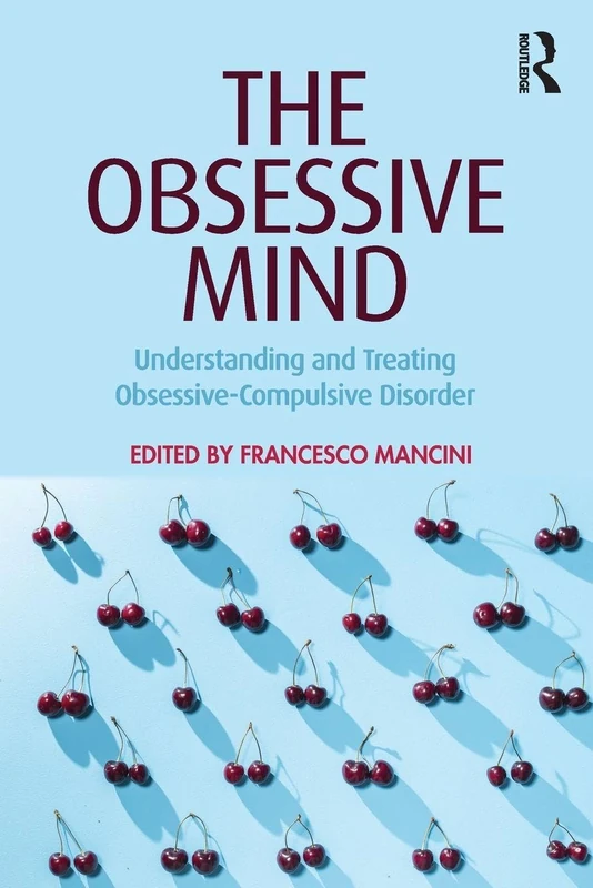 The Obsessive Mind: Understanding and Treating Obsessive-Compulsive Disorder