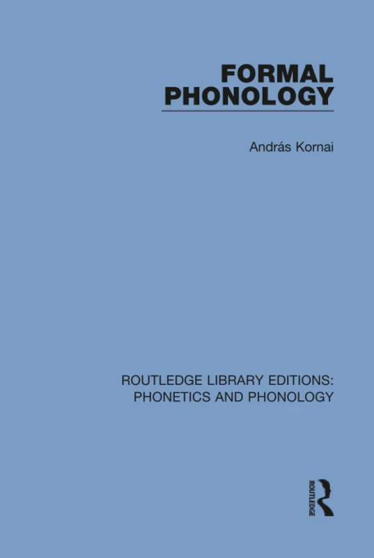 Formal Phonology: 14 (Routledge Library Editions: Phonetics and Phonology)