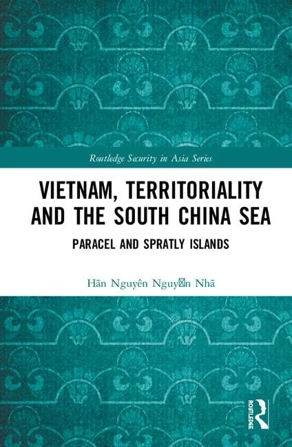 Vietnam, Territoriality and the South China Sea: Paracel and Spratly Islands (Routledge Security in Asia Series)