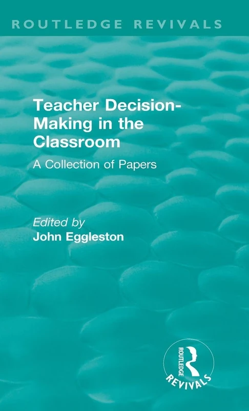 Teacher Decision-Making in the Classroom: A Collection of Papers (Routledge Revivals) - Image 1