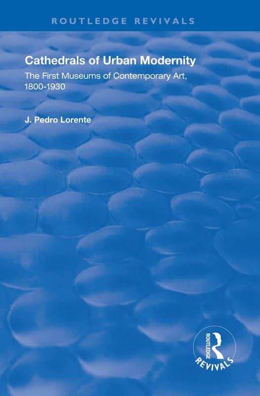 Routledge Cathedrals of Urban Modernity - Art Museum History - Image 1